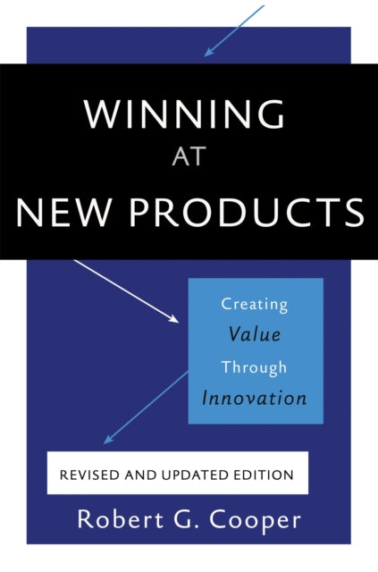 Book cover of: Winning at New Products, 5th Edition. By: Robert G. Cooper