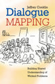 Book cover of: Dialogue Mapping. By: Jeff  Conklin, E. Jeffrey Conklin