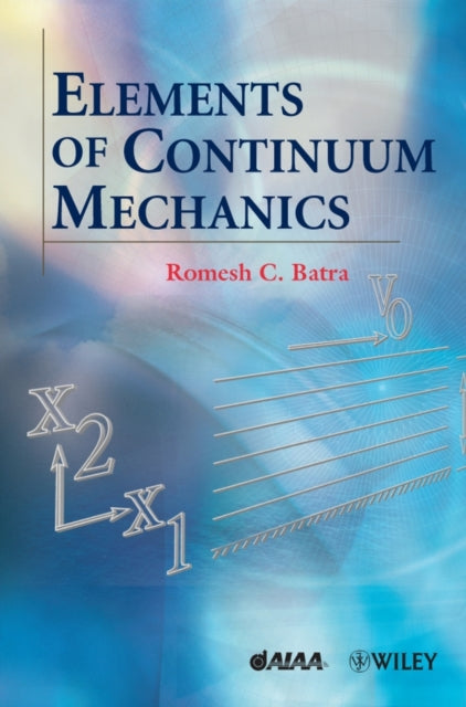 Book cover of: Elements of Continuum Mechanics. By: Romesh Batra
