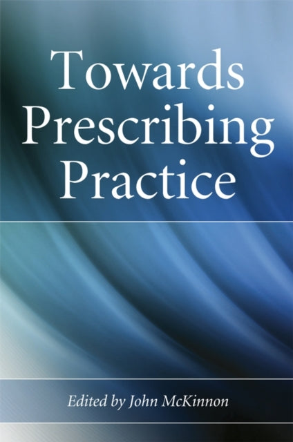 Book cover of: Towards Prescribing Practice. By: John McKinnon