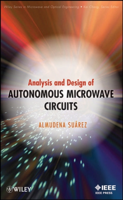 Book cover of: Analysis and Design of Autonomous Microwave Circuits. By: Almudena Suárez