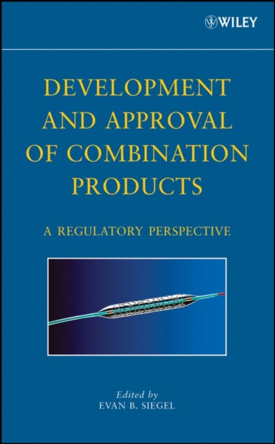 Book cover of: Development and Approval of Combination Products. By: Evan B. Siegel