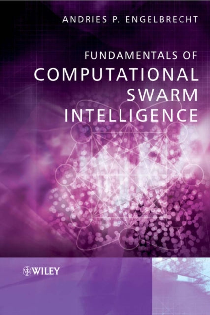 Book cover of: Fundamentals of Computational Swarm Intelligence. By: Andries P. Engelbrecht