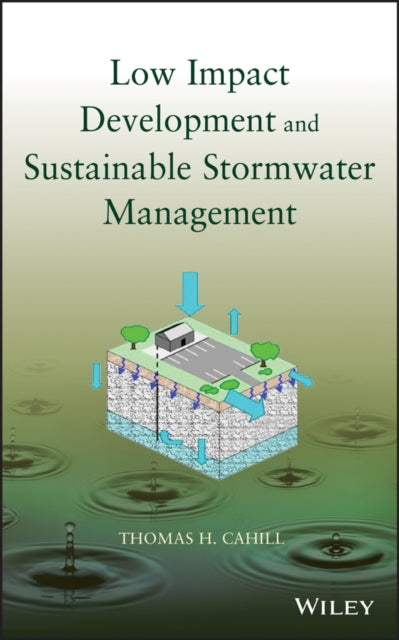 Book cover of: Low Impact Development and Sustainable Stormwater Management. By: Thomas H. Cahill