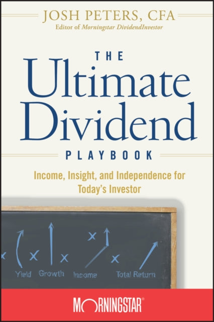 Book cover of: Ultimate Dividend Playbook. By: Morningstar Inc., Josh Peters