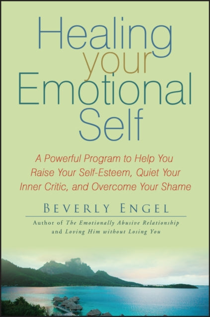 Book cover of: Healing Your Emotional Self. By: Beverly Engel