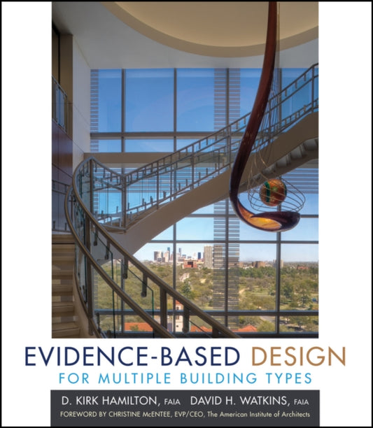 Book cover of: Evidence-Based Design for Multiple Building Types. By: D. Kirk Hamilton