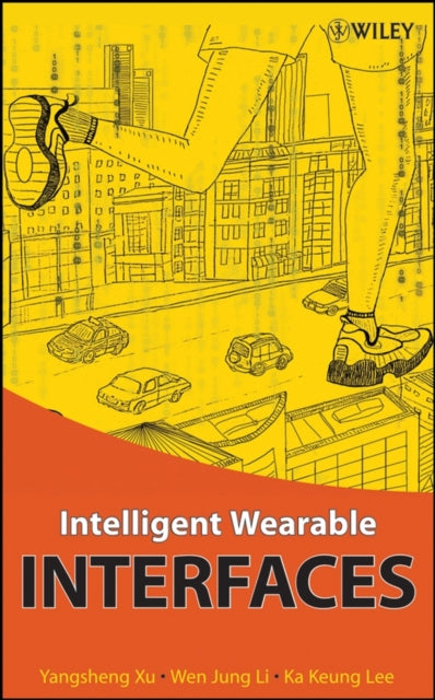 Book cover of: Intelligent Wearable Interfaces. By: Yangsheng Xu