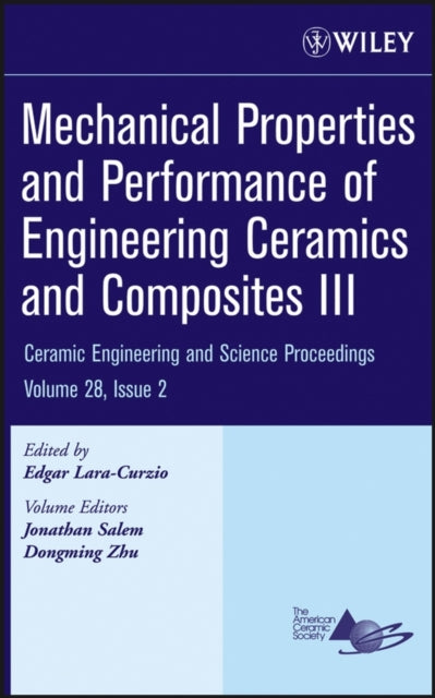 Book cover of: Mechanical Properties and Performance of Engineering Ceramics and Composites III, Volume 28, Issue 2. By: Edgar Lara-Curzio, International Conference on Advanced Ceramics and Composites (31st 2007 Daytona Beach, Florida)