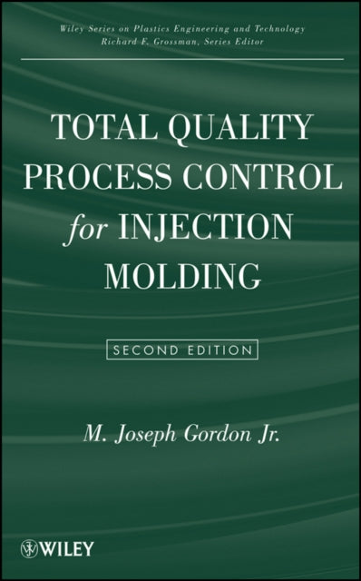 Book cover of: Total Quality Process Control for Injection Molding. By: M. Joseph Gordon