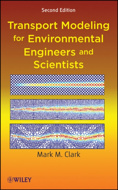 Book cover of: Transport Modeling for Environmental Engineers and Scientists. By: Mark M. Clark