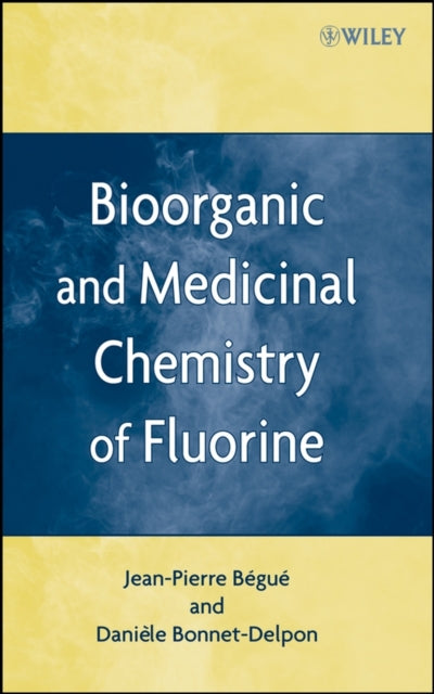 Book cover of: Bioorganic and Medicinal Chemistry of Fluorine. By: Jean-Pierre Bégué, Jean-Pierre Bégué