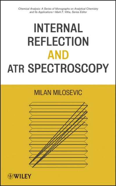 Book cover of: Internal Reflection and ATR Spectroscopy. By: Milan Milosevic