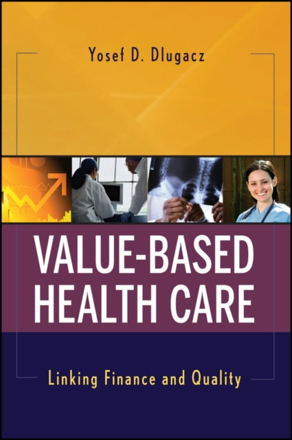 Book cover of: Value Based Health Care. By: Yosef D. Dlugacz