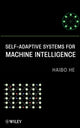 Book cover of: Self-Adaptive Systems for Machine Intelligence. By: Haibo He