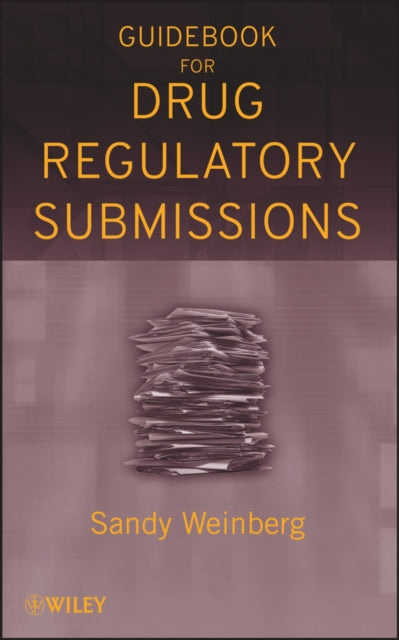 Book cover of: Guidebook for Drug Regulatory Submissions. By: Sandy Weinberg