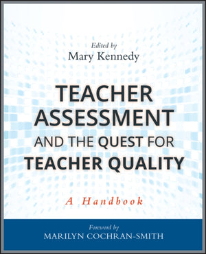 Teacher Assessment and the Quest for Teacher Quality