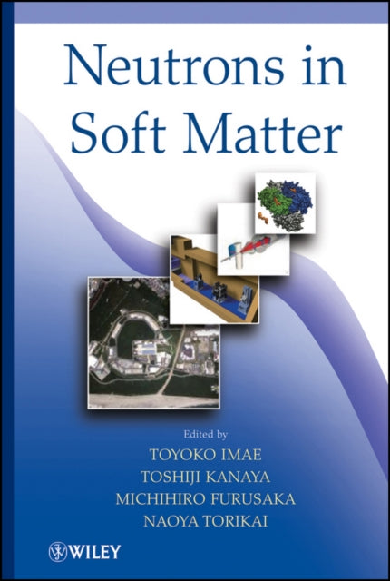 Book cover of: Neutrons in Soft Matter. By: Toyoko Imae