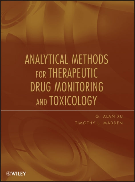 Book cover of: Analytical Methods for Therapeutic Drug Monitoring and Toxicology. By: Quanyun A. Xu