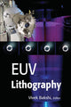Book cover of: EUV Lithography. By: Vivek Bakshi