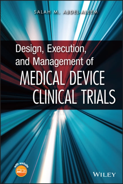 Book cover of: Design, Execution, and Management of Medical Device Clinical Trials. By: Salah Abdel-aleem