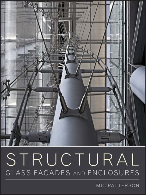 Book cover of: Structural Glass Facades and Enclosures. By: Michael Patterson