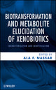 Book cover of: Biotransformation and Metabolite Elucidation of Xenobiotics. By: Ala F. Nassar