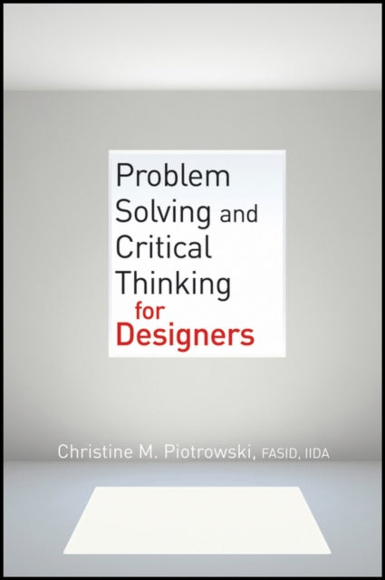 Book cover of: Problem Solving and Critical Thinking for Designers. By: Christine M. Piotrowski
