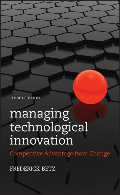 Book cover of: Managing Technological Innovation. By: Betz, Frederick