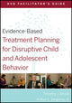 Book cover of: Evidence-Based Treatment Planning for Disruptive Child and Adolescent Behavior Facilitator's Guide