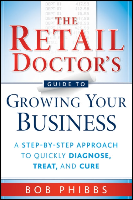 Book cover of: Retail Doctor's Guide to Growing Your Business. By: Bob Phibbs