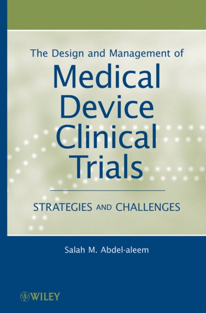 Book cover of: Design and Management of Medical Device Clinical Trials. By: Salah Abdel-aleem