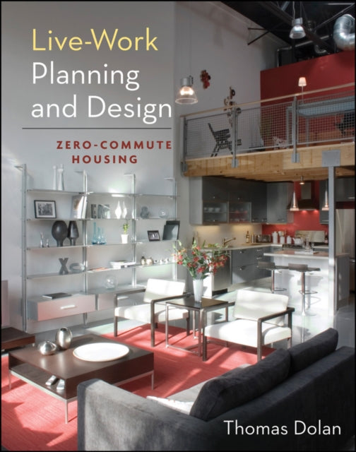 Book cover of: Live-Work Planning and Design. By: Thomas Dolan