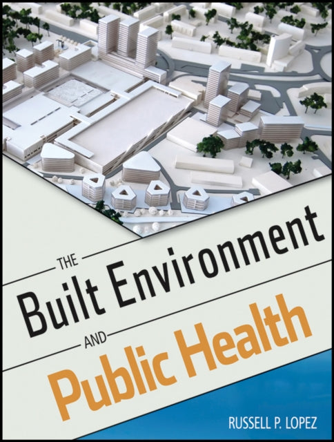 Book cover of: Built Environment and Public Health. By: Russ Lopez