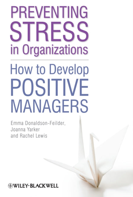 Book cover of: Preventing Stress in Organizations. By: Emma Donaldson-Feilder