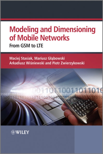Book cover of: Modeling and Dimensioning of Mobile Wireless Networks. By: Maciej Stasiak