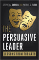 Book cover of: Persuasive Leader. By: Stephen J. Carroll