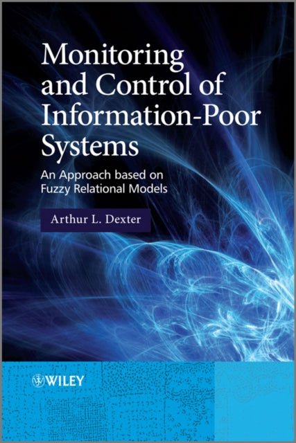Book cover of: Monitoring and Control of Information-Poor Systems. By: A. L. Dexter