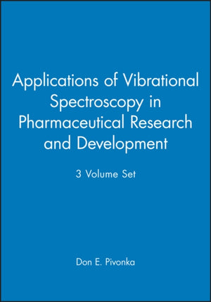 Applications of Vibrational Spectroscopy in Pharmaceutical Research and Development, 3 Volume Set
