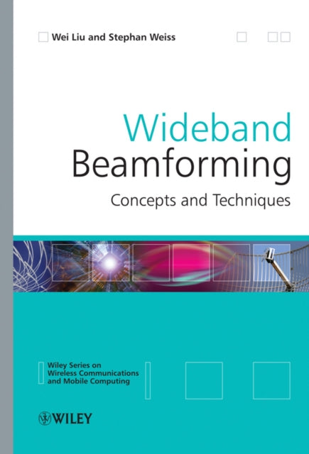 Book cover of: Wideband Beamforming. By: Wei Liu