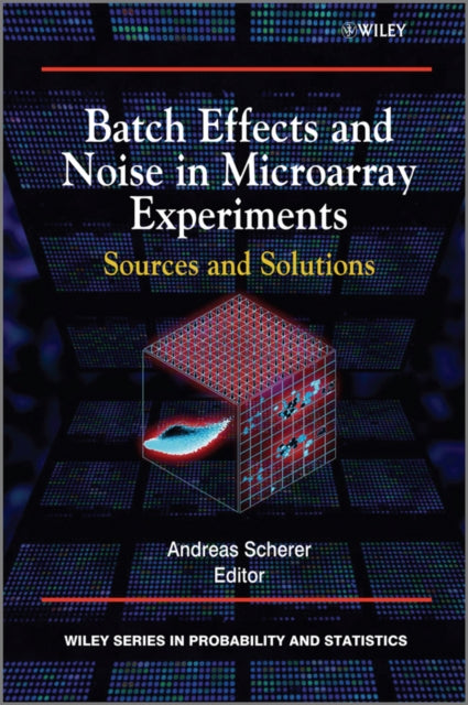 Book cover of: Batch Effects and Noise in Microarray Experiments