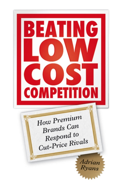 Book cover of: Beating Low Cost Competition. By: Adrian B. Ryans