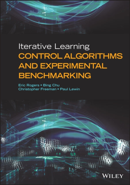 Book cover of: Iterative Learning Control Algorithms and Experimental Benchmarking. By: Eric Rogers