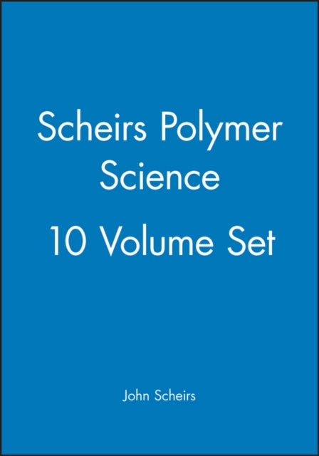 Book cover of: Scheirs Polymer Science, 10 Volume Set. By: John Scheirs