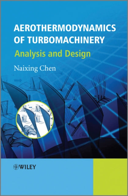 Book cover of: Aerothermodynamics of Turbomachinery. By: Naixing Chen