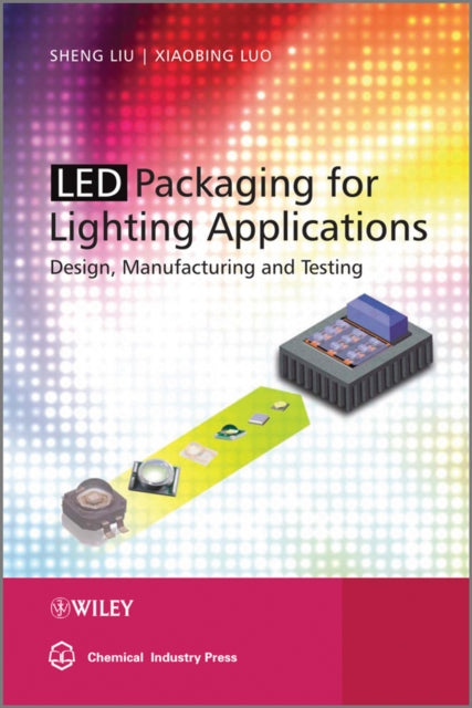 Book cover of: LED Packaging for Lighting Applications. By: S. Liu