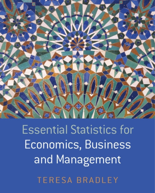 Book cover of: Essential Statistics for Economics, Business and Management. By: Teresa Bradley