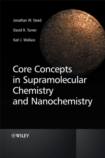 Book cover of: Core Concepts in Supramolecular Chemistry and Nanochemistry. By: Jonathan W. Steed
