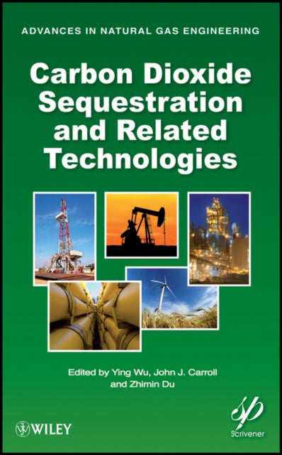 Book cover of: Carbon Dioxide Sequestration and Related Technologies. By: Wu, Ying MSc