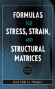 Book cover of: Formulas for Stress, Strain, and Structural Matrices. By: Walter D. Pilkey